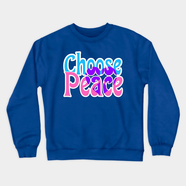 Choose Peace Inspirational Typography Crewneck Sweatshirt by AlondraHanley